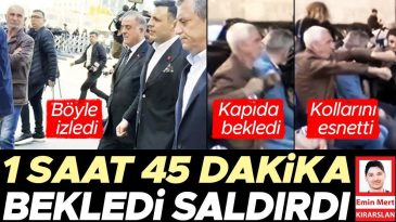1 Saat 45 Dakika Bekledi Saldırdı