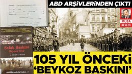 105 Yıl Önceki ‘Beykoz Baskını’ ABD Arşivlerinde Ortaya Çıktı