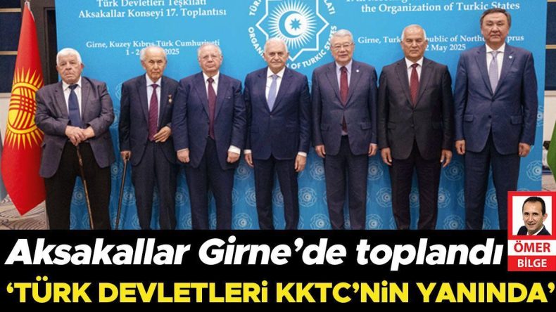 Aksakallar Girne’de toplandı: ‘Türk devletleri KKTC’nin yanında’