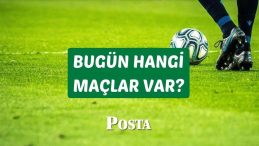 BUGÜN HANGİ MAÇLAR VAR?