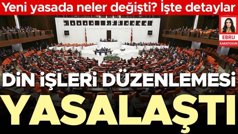 Din İşleri Düzenlemesi Yasa Haline Geldi