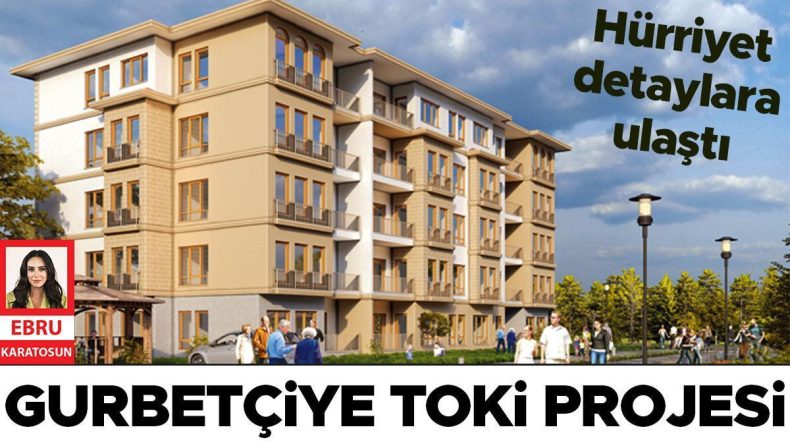 Gurbetçilere TOKİ Projesi