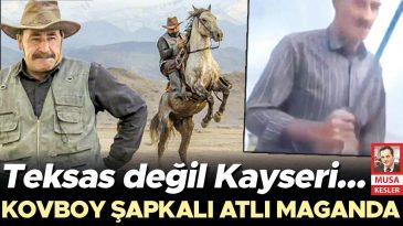 Teksas Değil Kayseri! Kovboy Şapkalı Atlı Maganda Olayı