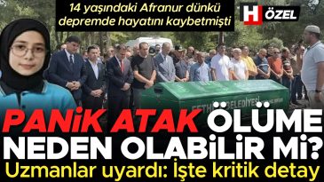 14 yaşındaki Afranur Günlü depremde hayatını kaybetmişti… Panik atak ölüme sebep olabilir mi? Uzman isim uyardı! İşte kritik detay I 7 SORU 7 YANIT