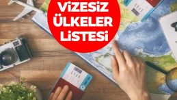 2025 Vizesiz Ülkeler Listesi Açıklandı: Vize İstemeyen Ülkeler Burada!