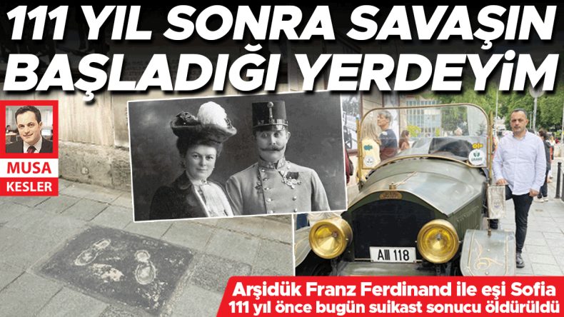 3. Dünya Savaşı'nın eşiğinde, 1. Dünya Savaşı'nın izini sürdük… Tarihin tetiği burada çekildi