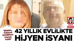 42 Yıllık Evlilikte Hijyen İsyanı