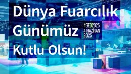 Dünya Fuarcılık Günü’nde Güçlü Mesaj: Fuarlar Potansiyeli Ortaya Çıkarır