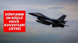 Dünyanın En Güçlü Hava Kuvvetleri 2025 Açıklandı: Türkiye Hava Kuvvetleri Üst Sıralarda!