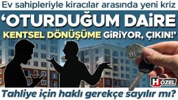 Ev Sahibi ve Kiracı Arasında ‘Kentsel Dönüşüm’ Anlaşmazlığı: Bu Talep Geçerli mi?