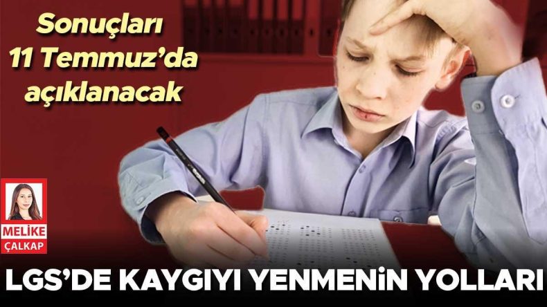 LGS Sabahı Kaygıyı Nasıl Yenersiniz?