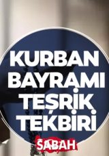 Teşrik Tekbirleri Başladı mı, Nasıl Okunur, Kaç Defa Getirilir?