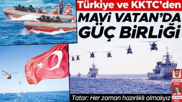 T&uuml;rkiye ve KKTC&rsquo;den Mavi Vatan&rsquo;da g&uuml;&ccedil; birliği