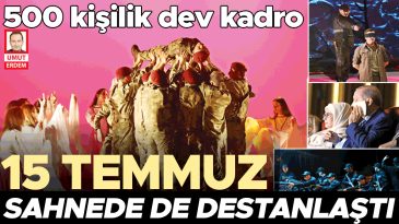 15 Temmuz sahnede destanlaştı