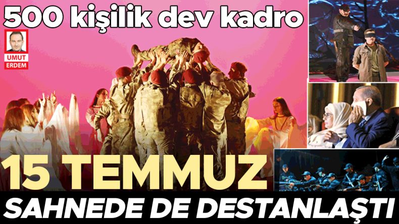 15 Temmuz sahnede destanlaştı