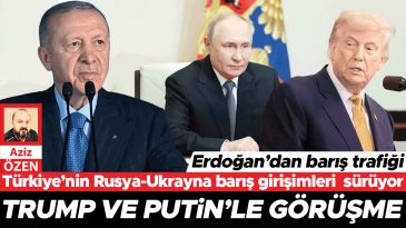 Erdoğan'dan Barış &Ccedil;abaları… Trump ve Putin ile G&ouml;r&uuml;şecek