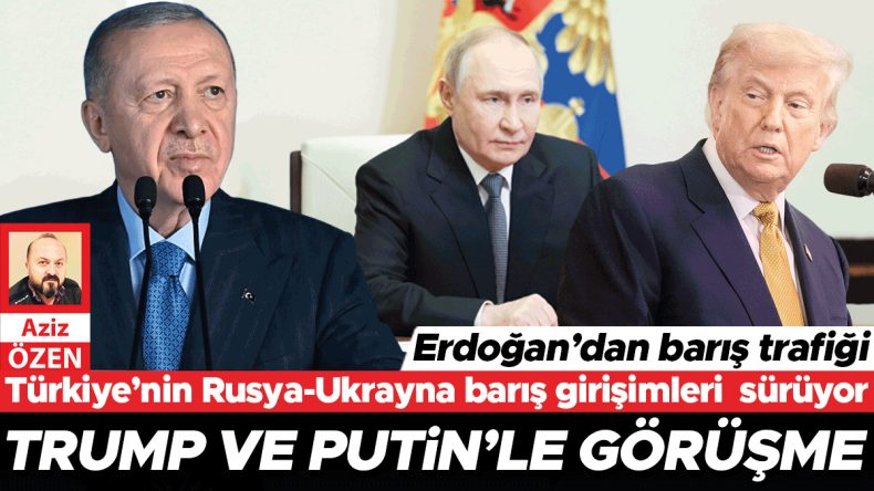 Erdoğan'dan Barış Çabaları… Trump ve Putin ile Görüşecek