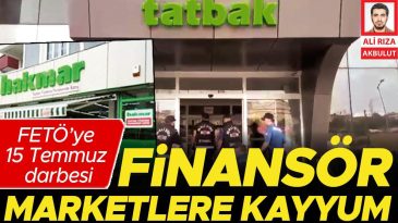 FET&Ouml;'ye 15 Temmuz Darbesi… Marketlere Kayyum Atandı