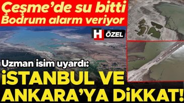 &Ccedil;eşme'de Su Krizi, Bodrum İ&ccedil;in Acil &Ouml;nlemler G&uuml;ndemde! Uzmanlar İstanbul ve Ankara'ya da Dikkat &Ccedil;ekti&hellip; 'Yağışlar Son 52 Yılda En D&uuml;ş&uuml;k Seviyede'
