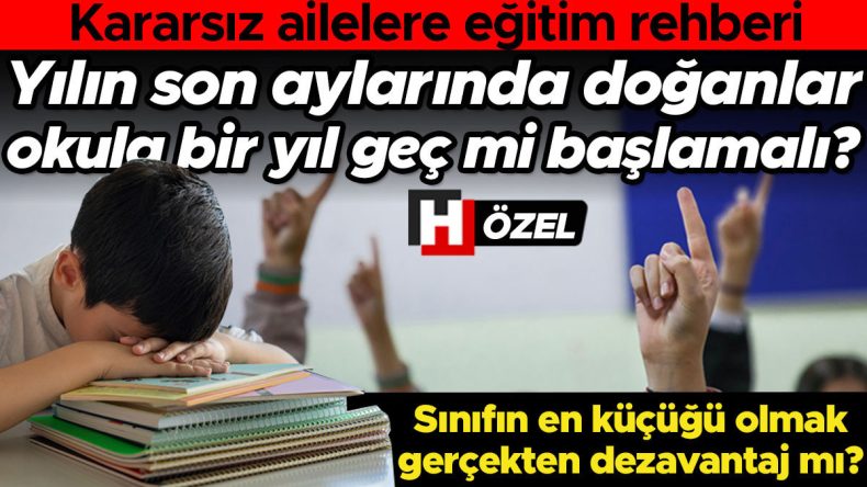 Kararsız Ailelere Eğitim Rehberi: Yılın Son Aylarında Doğan Çocuklar Okula Bir Sene Geçmi mi Başlamalı? Sınıfın En Küçüğü Olmak Gerçekten Dezavantaj mı?