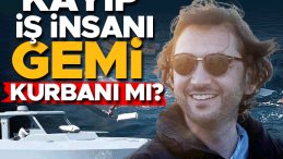 Kayıp İş İnsanı Gemi Kurbanı mı?