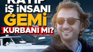 Kayıp İş İnsanı Gemi Kurbanı mı?