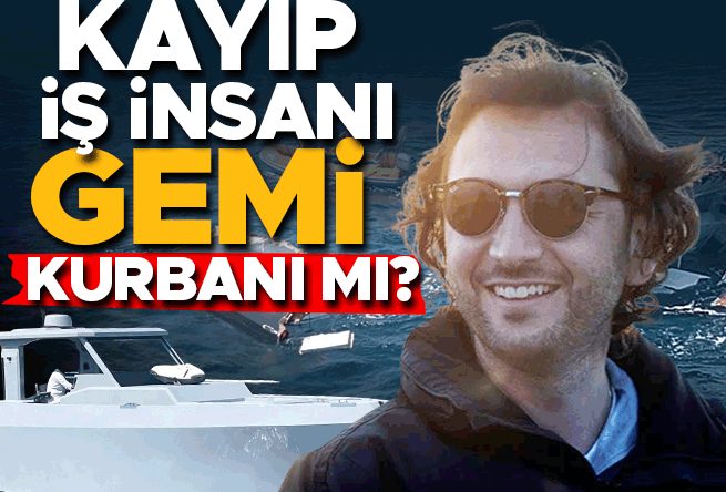 Kayıp İş İnsanı Gemi Kurbanı mı?