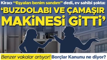 Kiracı eşyaları &ldquo;Benim sandım&rdquo; dedi, ev sahibi şokta: &ldquo;Buzdolabı ve &ccedil;amaşır makinesi gitti&rdquo; | Benzer vakalar artıyor! Bor&ccedil;lar Kanunu ne diyor?