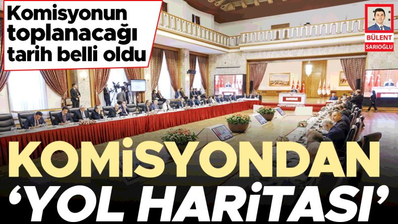 Komisyondan 'Yol Haritası'