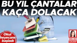 Okul Heyecanı Başladı… Bu Yıl &Ccedil;antalar Ka&ccedil;a Dolacak?