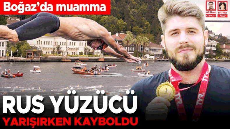 Rus Yüzücü Yarışmada Kayboldu… Boğaz'da Gizem