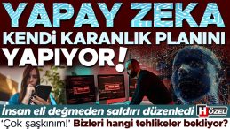 Yapay Zeka Karanlık Plan Yapıyor! İnsan Müdahalesi Olmadan Saldırı Düzenledi… ‘Çok Şaşırtıcı!’ Hangi Tehlikeler Bizi Bekliyor?