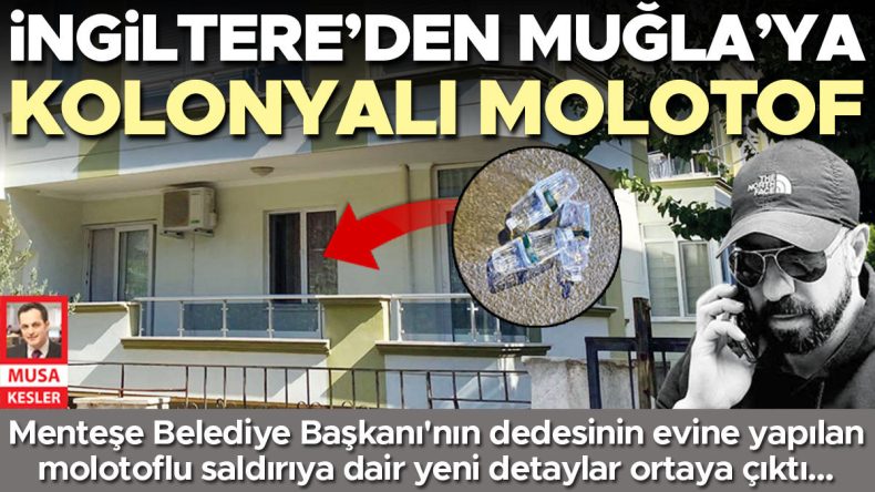İngiltere'den Muğla'ya Kolonyalı Molotof Gönderildi