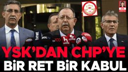 YSK'dan CHP'ye Bir Red, Bir Kabul