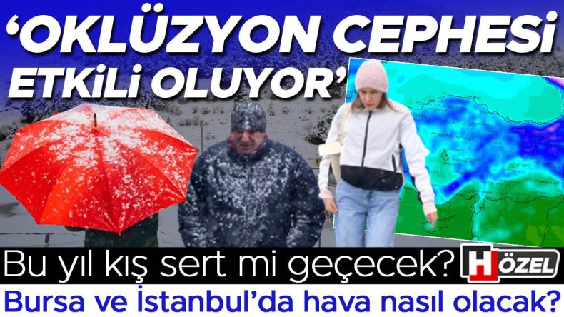 ‘Oklüzyon Cephesi’ Etkisini Gösteriyor: Kar Yağışları Normal mi? Bursa ve İstanbul’da Hava Durumu Nasıldır?