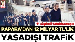 Papara’dan 12 milyar TL’lik yasadışı trafik… Operasyonda 11 şüpheli tutuklandı