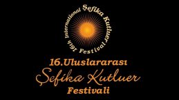 16. Uluslararası Şefika Kutluer Festivali Başlıyor!