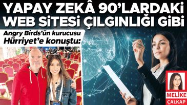 Angry Birds'&uuml;n Kurucusu H&uuml;rriyet&rsquo;e Konuştu: Yapay Zek&acirc; 90&rsquo;lardaki Web Sitesi &Ccedil;ılgınlığı Gibi