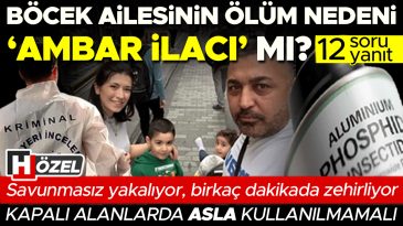 B&ouml;cek Ailesi'ni yok eden ihmal! &Ouml;l&uuml;m sebebi AL&Uuml;MİNYUM FOSFİT mi?