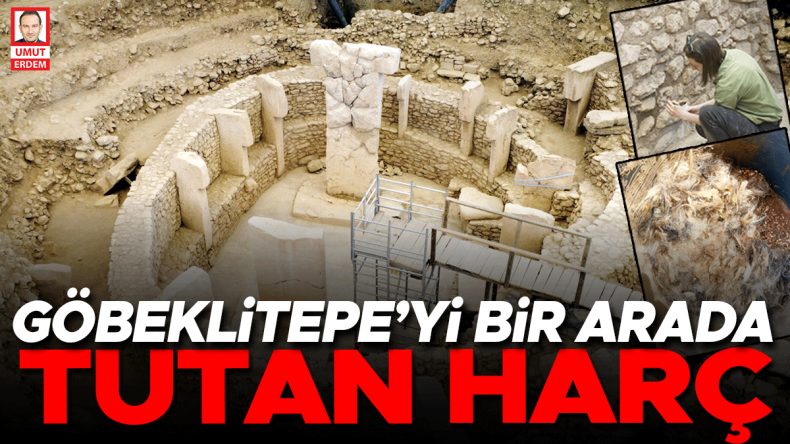 G&ouml;beklitepe&rsquo;yi Bir Arada Tutan Har&ccedil;