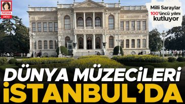 Milli Saraylar 100&rsquo;&uuml;nc&uuml; Yılını Kutluyor: D&uuml;nya M&uuml;ze Camiası Zirvede Buluşuyor