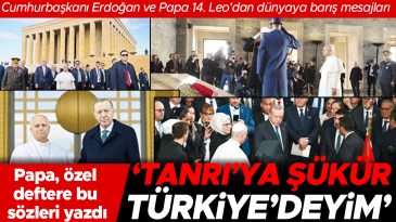 Papa T&uuml;rkiye'de: Cumhurbaşkanı Erdoğan ve Papa 14. Leo'dan Barış Mesajları