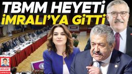 TBMM Heyeti İmralı&rsquo;yı Ziyaret Etti