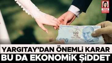 Yargıtay&rsquo;dan dikkat &ccedil;ekici karar: Ekonomik şiddet