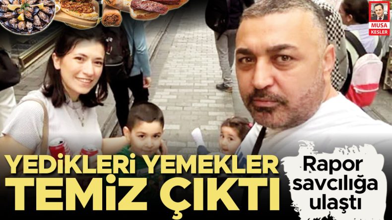 Yedikleri yemeklerin sonuçları temiz… Rapor savcılığa ulaştı