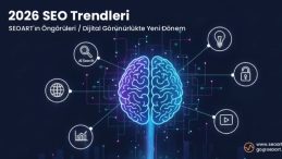 2026 SEO Trendleri: AI Agent ve Yapay Zekâ Odaklı Yeni Dönem