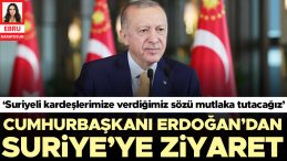Erdoğan'dan Suriye'ye Ziyaret