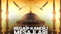REGAİP KANDİLİ MESAJLARI 2025: En yeni, en g&uuml;zel, dualı ve hadisli Kandil mesajları ve s&ouml;zleri!