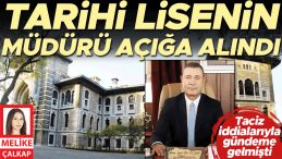 Taciz İddialarıyla G&uuml;ndeme Gelen Tarihi Lisenin M&uuml;d&uuml;r&uuml; A&ccedil;ığa Alındı