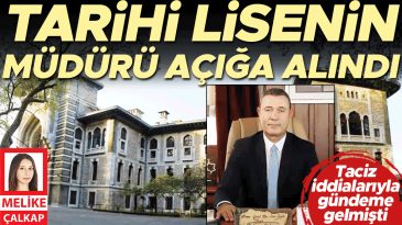 Taciz İddialarıyla G&uuml;ndeme Gelen Tarihi Lisenin M&uuml;d&uuml;r&uuml; A&ccedil;ığa Alındı